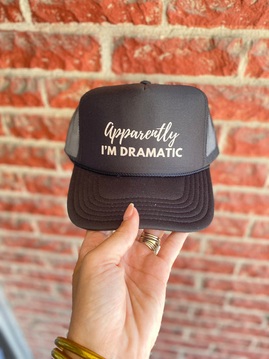 ‘Apparently I’m Dramatic’ Trucker Hat